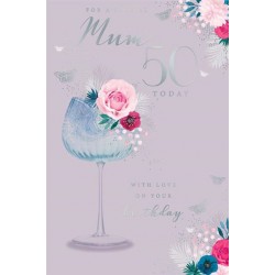 To A Special Mum 50 Today 50th Birthday Wine Glass Flowers Butterfly Silver Foil Greeting Card