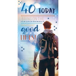 40 Today Bring On The Good Times! Adventure Birthday Blue Foil Greeting Card by Kingfisher