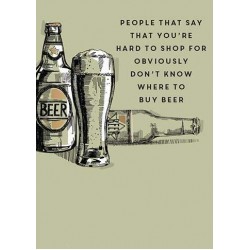 People Say You're Hard to Shop...Obviously Buy Beer Happy Birthday Greeting Card