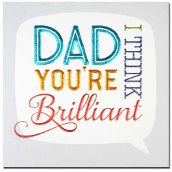 Second Nature Dad I Think You're Brilliant Father's Day Script Foil Greeting Card