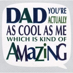 Second Nature Dad You're Actually As Cool As Me Which is Kind of Amazing Father's Day Script Foil Greeting Card